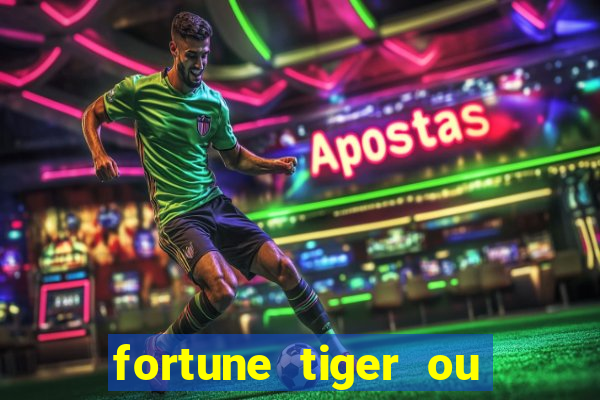 fortune tiger ou fortune ox